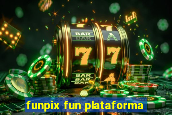 funpix fun plataforma